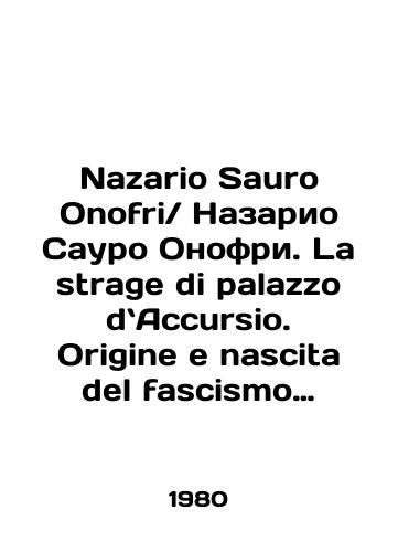 Nazario Sauro Onofri. La strage di palazzo dAccursio. Origine e nascita del fascismo bolognese 1919-1920 Reznya v Palatstso dAkkursio. Proiskhozhdenie i rozhdenie bolonskogo fashizma 1919-1920 gg. na italyanskom yazyke/Nazario Sauro Onofri. La strage di palazzo di Accursio. Origins e nascita del fascismo bolognese 1919-1920  Massacre at Palazzo di Accurcio. Origins and Birth of Bologna Fascism 1919-1920 in Italian In Russian Nazario Sauro Onofri - landofmagazines.com