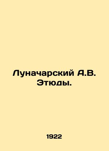 Lunacharskiy A.V. Etyudy./Lunacharsky A.V. Studies. In Russian - landofmagazines.com