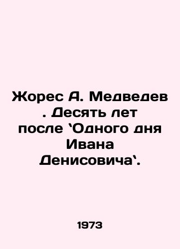 Zhores A. Medvedev. Desyat let posle Odnogo dnya Ivana Denisovicha./ Zhores A. Medvedev: Ten years after Ivan Denisovichs One Day. In Russian - landofmagazines.com