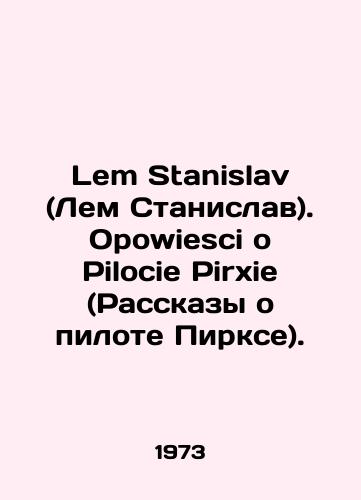 Lem Stanislav (Lem Stanislav). Opowiesci o Pilocie Pirxie (Rasskazy o pilote Pirkse)./Lem Stanislav. Opowiesci o Pilocie Pirxie (Tales of Pilot Pirks). In Polish - landofmagazines.com