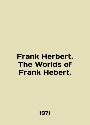 Frank Herbert. The Worlds of Frank Hebert./Frank Herbert. The Worlds of Frank Hebert. In English - landofmagazines.com