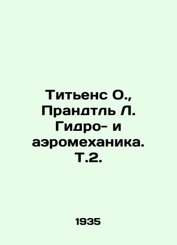 Titens O., Prandtl L. Gidro- i aeromekhanika. T.2./Tietjens O., Prandtl L. Hydro- and aeromechanics. V.2. In Russian - landofmagazines.com