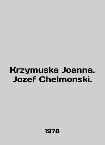 Krzymuska Joanna. Jozef Chelmonski./Krzymuska Joanna. Jozef Chelmonski. In Polish - landofmagazines.com
