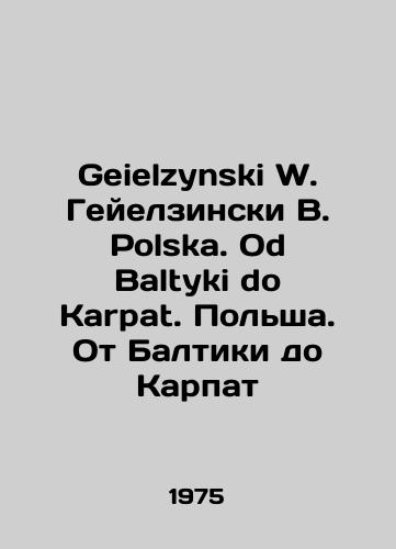 Geielzynski W. Geyelzinski V. Polska. Od Baltyki do Karpat. Polsha. Ot Baltiki do Karpat/Geielzynski W. Geielzynski W. Polska. Od Baltyki do Karpat. Poland. From the Baltic to the Carpathians In Russian - landofmagazines.com