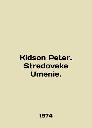 Kidson Peter. Stredoveke Umenie./Kidson Peter. Stredoveke Umenie. In English - landofmagazines.com