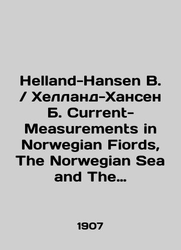 Helland-Hansen B. Current-Measurements in Norwegian Fiords, The Norwegian Sea and The North Sea in 1906 Current measurements in Norwegian fjords, the Norwegian Sea and the North Sea in 1906. In English /Helland-Hansen B. - landofmagazines.com