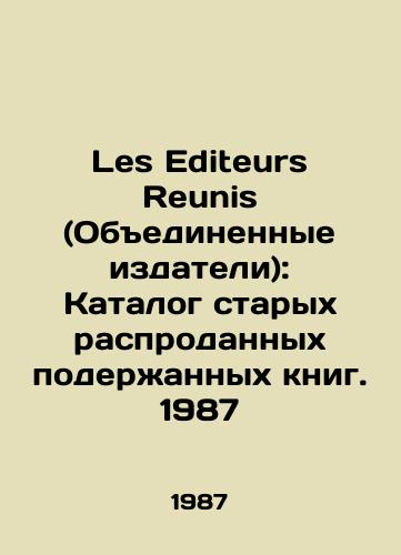 Les Editeurs Reunis (Obedinennye izdateli): Katalog starykh rasprodannykh poderzhannykh knig. 1987/Les Editeurs Reunis (United Publishers): Catalogue of old used books sold out. 1987 In Russian - landofmagazines.com