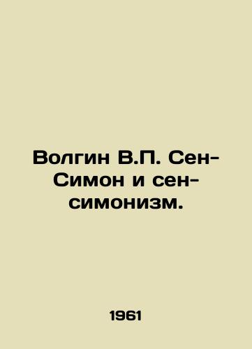 Volgin V.P. Sen-Simon i sen-simonizm./Volgin V.P. Saint-Simon and Saint-Simon. In Russian - landofmagazines.com