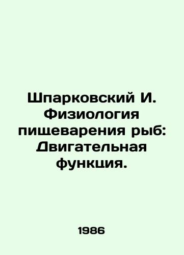 Shparkovskiy I. Fiziologiya pishchevareniya ryb: Dvigatelnaya funktsiya./The Physiology of Fish digestion: Engine Function. In Russian - landofmagazines.com