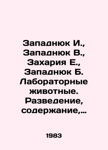 Zapadnyuk I.,  Zapadnyuk V.,  Zakhariya E.,  Zapadnyuk B. Laboratornye zhivotnye. Razvedenie, soderzhanie, ispolzovanie v eksperimente/Zapadniuk I.,  Zapadniuk V.,  Zaharia E.,  Zapadniuk B. Laboratory animals. Breeding, maintenance, use in an experiment In Russian - landofmagazines.com