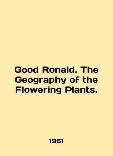 Good Ronald. The Geography of the Flowering Plants./Good Ronald. The Geography of the Flowering Plants. In English - landofmagazines.com