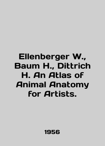 Ellenberger W.,  Baum H.,  Dittrich H. An Atlas of Animal Anatomy for Artists./Ellenberger W.,  Baum H.,  Dittrich H. An Atlas of Animal Anatomy for Artists. In English - landofmagazines.com