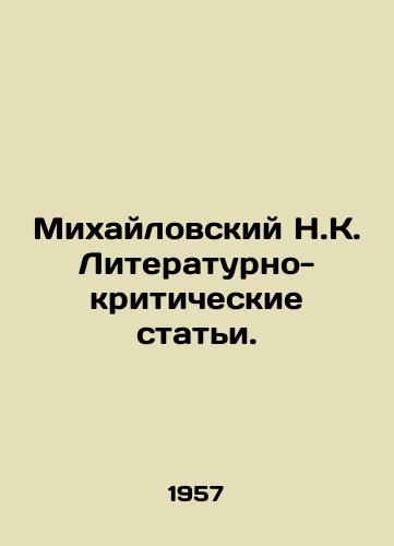 Mikhaylovskiy N.K. Literaturno-kriticheskie stati./Mikhailovsky N.K. Literary and Critical Articles. In Russian - landofmagazines.com