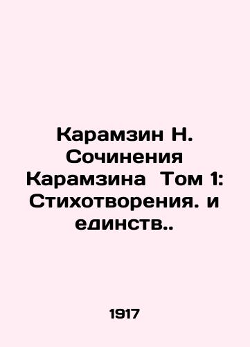 Karamzin N. Sochineniya Karamzina Tom 1: Stikhotvoreniya. i edinstv./Karamzin N. The Works of Karamzin Volume 1: Poems and Unity. In Russian - landofmagazines.com