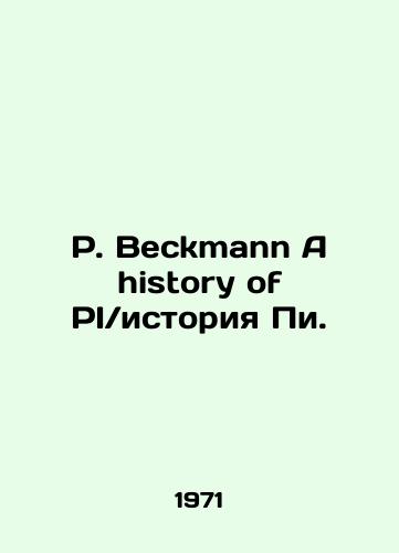 A history of Pi. In Russian/P. Beckmann A history of PI a history of Pi. In Russian - landofmagazines.com