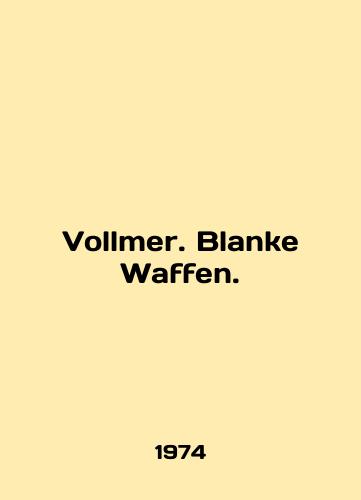 Vollmer. Blanke Waffen./Vollmer. Blanke Waffen. In English - landofmagazines.com