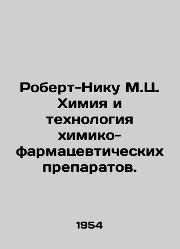 Robert-Niku M.Ts. Khimiya i tekhnologiya khimiko-farmatsevticheskikh preparatov./Robert-Nick M.K. Chemistry and Pharmaceutical Technology. In Russian - landofmagazines.com