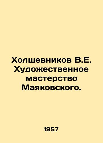 Kholshevnikov V.E. Khudozhestvennoe masterstvo Mayakovskogo./Kholshevnikov V.E. The Art of Mayakovsky. In Russian - landofmagazines.com