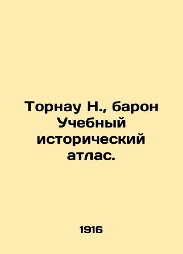 Tornau N., baron Uchebnyy istoricheskiy atlas./Tornow N., Baron Educational Historical Atlas. In Russian - landofmagazines.com