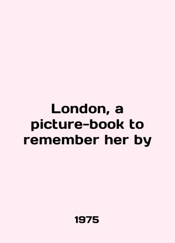 London, a picture-book to remember her by/London, a picture-book to remember her by In English - landofmagazines.com