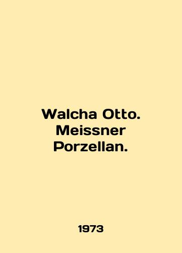 Walcha Otto. Meissner Porzellan./Walcha Otto. Meissner Porzellan. In German - landofmagazines.com