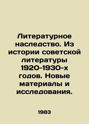 Literaturnoe nasledstvo. Iz istorii sovetskoy literatury 1920-1930-kh godov. Novye materialy i issledovaniya./Literary heritage. From the history of Soviet literature in the 1920 s-1930 s. New materials and research. In Russian - landofmagazines.com