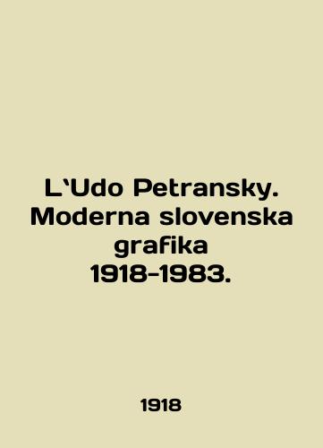 LUdo Petransky. Moderna slovenska grafika 1918-1983./L. Udo Petransky. Moderna slovenska grafika 1918-1983. In English - landofmagazines.com