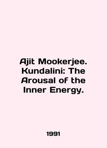 Ajit Mookerjee. Kundalini: The Arousal of the Inner Energy./Ajit Mookerjee. Kundalini: The Arousal of the Inner Energy. In English - landofmagazines.com