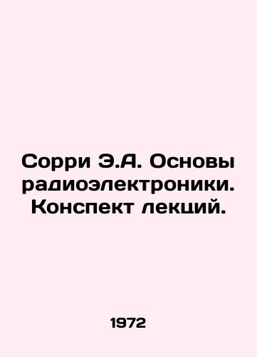 Sorri E.A. Osnovy radioelektroniki. Konspekt lektsiy./Sorry E.A. Basics of Radio Electronics. Lecture notes. In Russian - landofmagazines.com