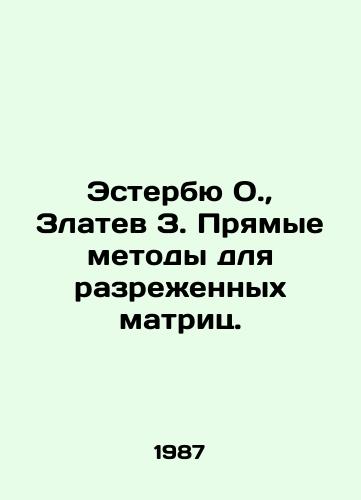 Esterbyu O., Zlatev Z. Pryamye metody dlya razrezhennykh matrits./Österby O., Zlatev Z. Direct methods for diluted matrices. In Russian - landofmagazines.com