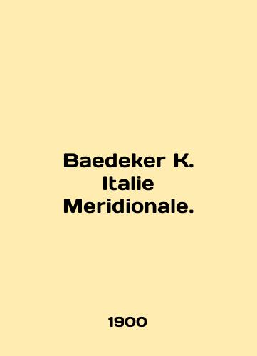 Baedeker K. Italie Meridionale./Baedeker K. Italie Meridionale. In English - landofmagazines.com