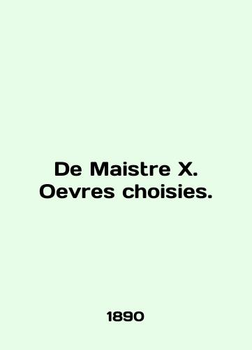 De Maistre X. Oevres choisies./De Maistre X. Oevres choisies. In English - landofmagazines.com