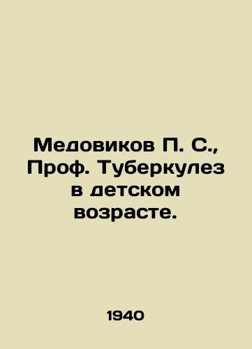 Medovikov S.,  Prof. Tuberkulez v detskom vozraste./Medovikov S.,  Prof. Tuberculosis in Childhood. In Russian - landofmagazines.com