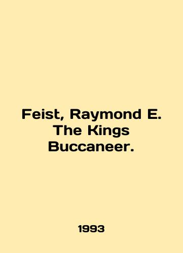 Feist, Raymond E. The Kings Buccaneer./Feist, Raymond E. The Kings Buccaneer. In English - landofmagazines.com
