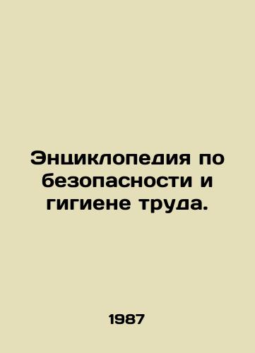 Entsiklopediya po bezopasnosti i gigiene truda./Encyclopedia of Occupational Safety and Health. In Russian - landofmagazines.com