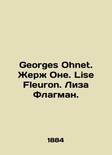 Georges Ohnet. Zherzh One. Lise Fleuron. Liza Flagman./Georges Ohnet. Georges Ohnet. Lise Fleuron. Lisa Flagman. In French - landofmagazines.com