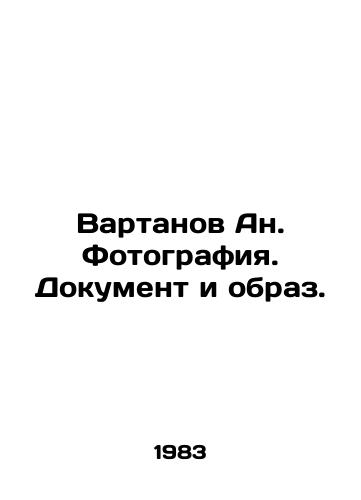 Vartanov An. Fotografiya. Dokument i obraz./Vartanov An. Photography. Document and image. In Russian - landofmagazines.com