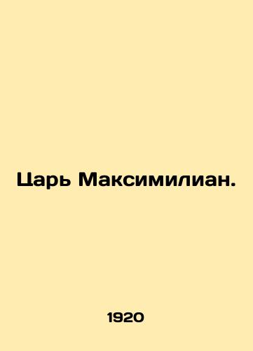 Tsar Maksimilian./King Maximilian. In Russian - landofmagazines.com