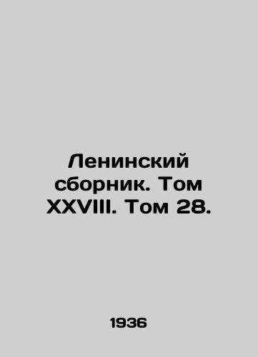 Leninskiy sbornik. Tom XXVIII. Tom 28./Leninsky sbornik. Volume XXVIII. Volume 28. In Russian - landofmagazines.com