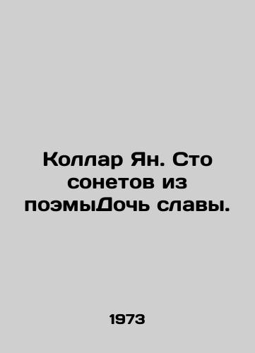 Kollar Yan. Sto sonetov iz poemyDoch slavy./Jan Kollar. One Hundred Sonnets from the poem The Daughter of Glory. In Russian - landofmagazines.com