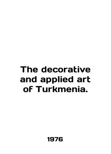 The decorative and applied art of Turkmenia./The decorative and applied art of Turkmenia. In English - landofmagazines.com