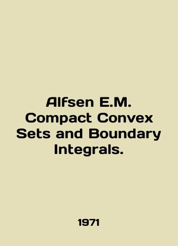 Alfsen E.M. Compact Convex Sets and Boundary Integrals./Alfsen E.M. Compact Convex Sets and Boundary Integrals. In English - landofmagazines.com