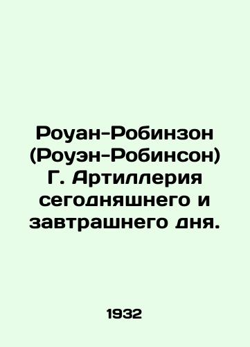 Rouan-Robinzon (Rouen-Robinson) G. Artilleriya segodnyashnego i zavtrashnego dnya./Rowan-Robinson G. Artillery of today and tomorrow. In Russian - landofmagazines.com