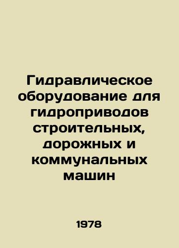 Gidravlicheskoe oborudovanie dlya gidroprivodov stroitelnykh, dorozhnykh i kommunalnykh mashin/Hydraulic equipment for hydraulic drives of construction, road and communal machinery In Russian - landofmagazines.com