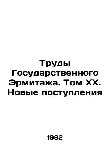 Trudy Gosudarstvennogo Ermitazha. Tom XX. Novye postupleniya/Works of the State Hermitage. Volume XX. New Acquisitions In Russian - landofmagazines.com