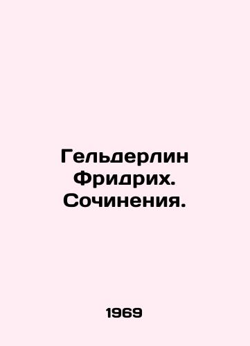 Gelderlin Fridrikh. Sochineniya./Helderlin Friedrich. Writing. In Russian - landofmagazines.com