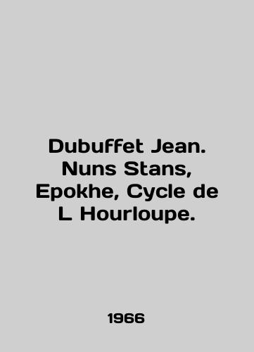 Dubuffet Jean. Nuns Stans, Epokhe, Cycle de L Hourloupe./Dubuffet Jean. Nuns Stans, Epokhe, Cycle de L Hourloupe. In English - landofmagazines.com