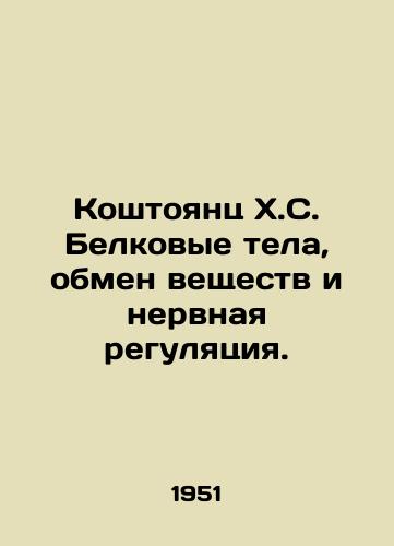 Koshtoyants Kh.S. Belkovye tela, obmen veshchestv i nervnaya regulyatsiya./Koštojants H.S. Protein bodies, metabolism and nervous regulation. In Russian - landofmagazines.com