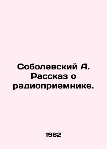 Sobolevskiy A. Rasskaz o radiopriemnike./Sobolevsky A. The story about the radio. In Russian - landofmagazines.com