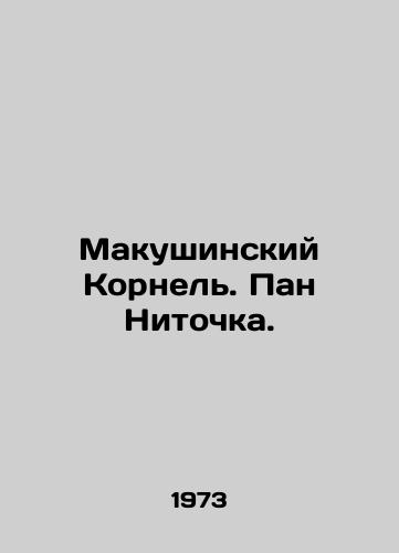 Makushinskiy Kornel. Pan Nitochka./Makushin Cornel. Pan Nitochka. In Russian - landofmagazines.com